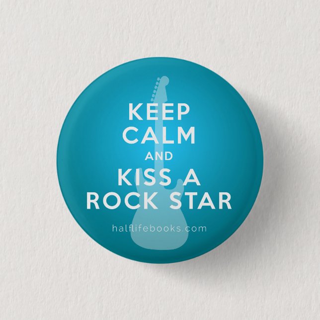 Keep Calm and Kiss a Rock Star Button (Front)