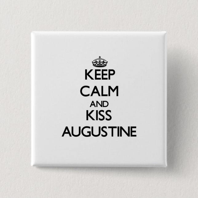 Keep Calm and Kiss Augustine 2 Inch Square Button (Front)