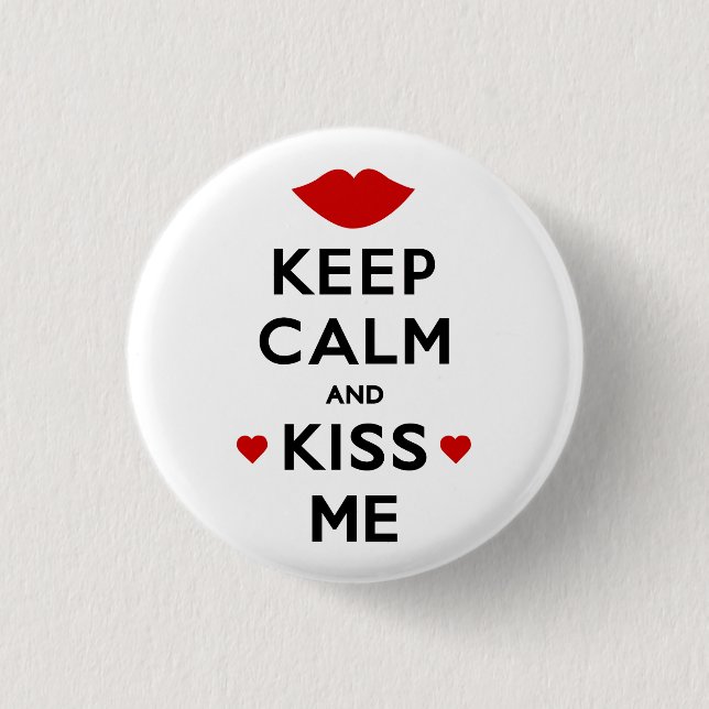 Keep Calm and Kiss Me 1 Inch Round Button (Front)