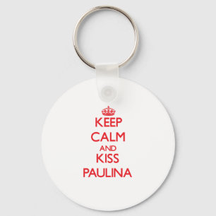 Keep Calm and Kiss Paulina Keychain