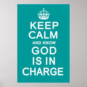 Keep Calm and know God is in Charge Poster