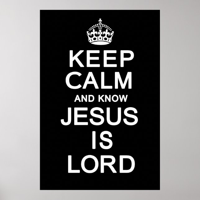 Keep Calm and know Jesus is Lord Poster (Front)