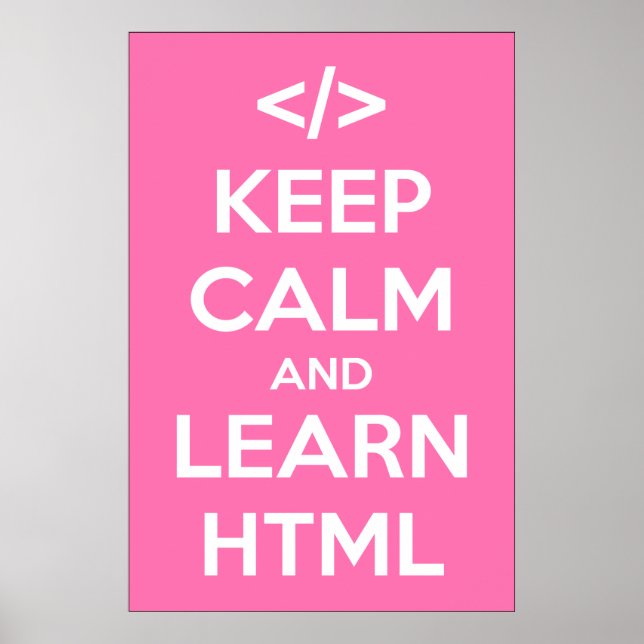 Keep Calm and Learn HTML Poster (Front)