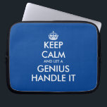 Keep calm and let a genius handle it fun zippered laptop sleeve<br><div class="desc">Keep calm and let a genius handle it fun zippered neoprene laptop sleeve. Custom protection cover for your computer. Blue or custom color. Fun Birthday gift idea for mom, dad, husband, wife, coworker, boss, colleague, school teacher, business coach, consultant, director, manager, CEO, attorney, professional, programmer, coder etc. Modern typography template...</div>