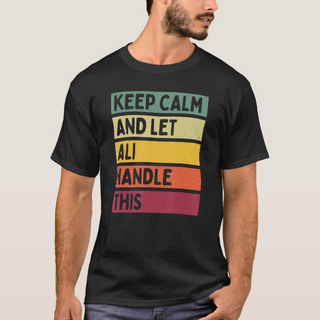 Keep Calm And Let Ali Handle This  Retro Quote T-Shirt (Front)