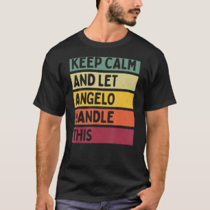 Keep Calm And Let Angelo Handle This Retro Quote T-Shirt