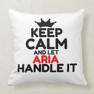 KEEP CALM AND LET ARIA HANDLE IT THROW PILLOW