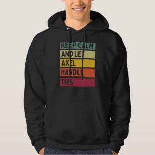 Keep Calm And Let Axel Handle This Retro Quote Hoodie