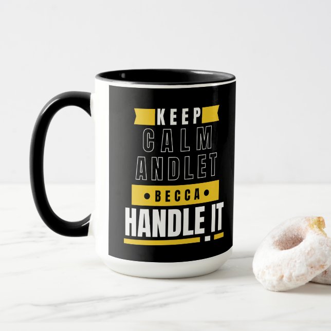 Keep Calm And Let Becca Handle It | Funny Gift   Mug (With Donut)