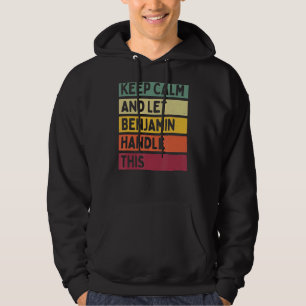 Keep Calm And Let Benjamin Handle This  Retro Quot Hoodie