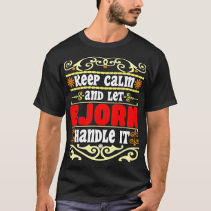 Keep Calm And Let Bjorn Handle It Bjorn name T-Shirt