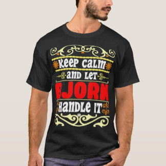 Keep Calm And Let Bjorn Handle It Bjorn name T-Shirt