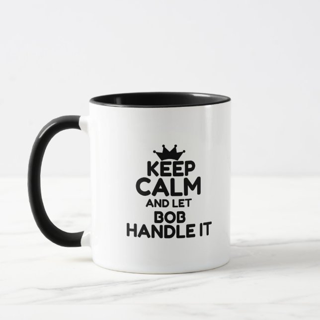 KEEP CALM AND LET BOB HANDLE IT MUG (Left)
