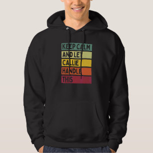 Keep Calm And Let Callie Handle This Quote Retro Hoodie
