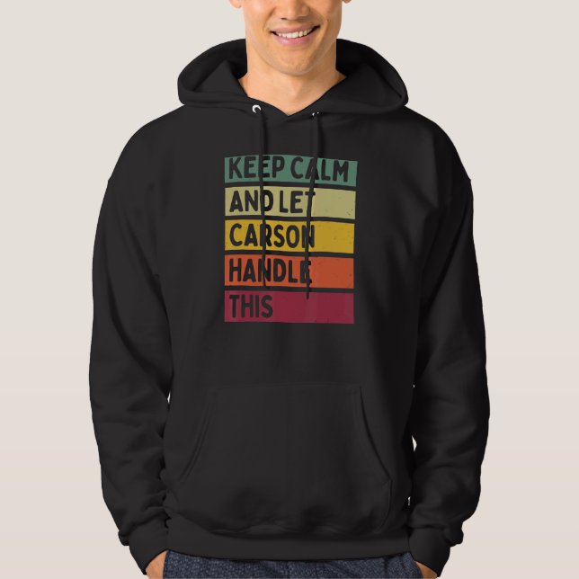 Keep Calm And Let Carson Handle This  Retro Quote Hoodie (Front)