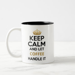 Keep Calm and Let Coffee Handle It Two-Tone Coffee Mug