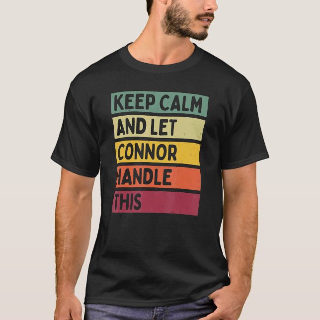 Keep Calm And Let Connor Handle This  Retro Quote T-Shirt (Front)
