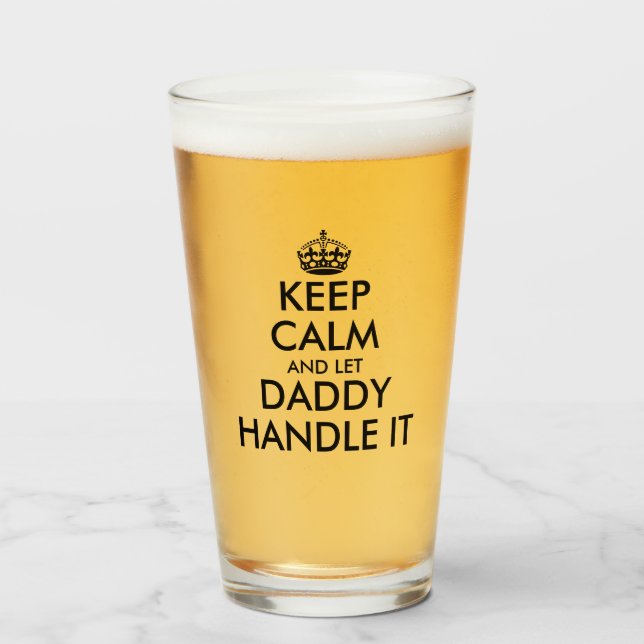 Keep calm and let daddy handle it fun Father's Day Glass (Front Filled)