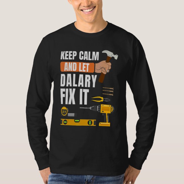 Keep Calm And Let Dalary Fix It Handyman Construct T-Shirt (Front)