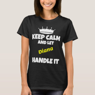 Keep calm and let diana do it funny sarcastic humo T-Shirt