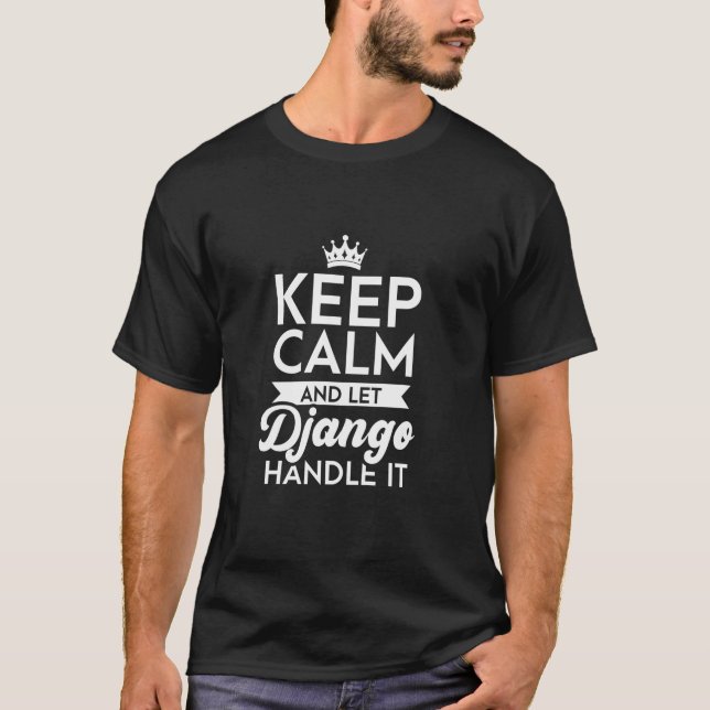 Keep Calm And Let Django Handle It Name Django Lon T-Shirt (Front)