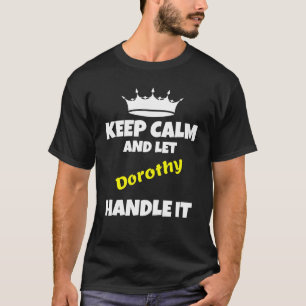 Keep calm and let dorothy do it sarcastic humour T-Shirt