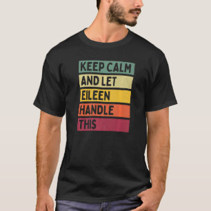 Keep Calm And Let Eileen Handle This Quote Retro T-Shirt