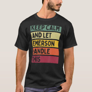 Keep Calm And Let Emerson Handle This Retro Quote T-Shirt