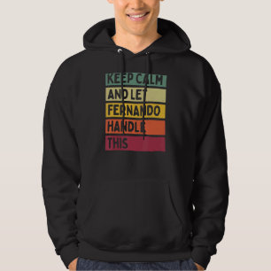 Keep Calm And Let Fernando Handle This Retro Quot Hoodie