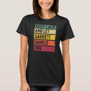 Keep Calm And Let Garrett Handle This Retro Quote T-Shirt