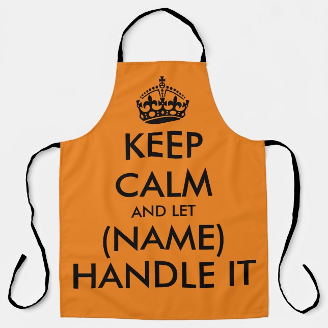 Keep calm and let handle it funny orange kitchen apron (Front)