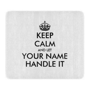 Keep calm and let handle it glass cutting board