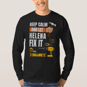 Keep Calm And Let Helena Fix It Handyman Construct T-Shirt