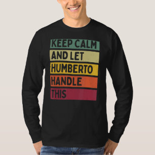 Keep Calm And Let Humberto Handle This Retro Quot T-Shirt