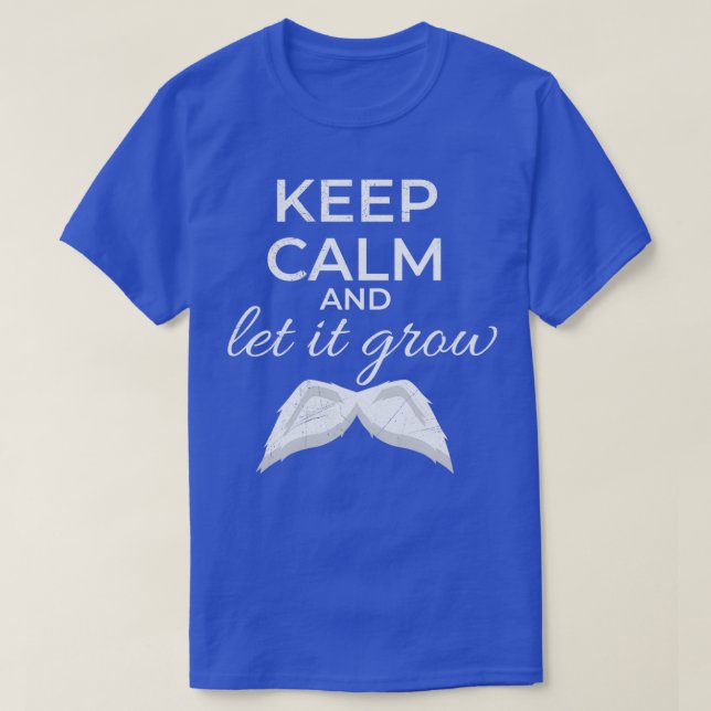 Keep Calm and Let It Grow Moustache White Gift Ide T-Shirt (Design Front)