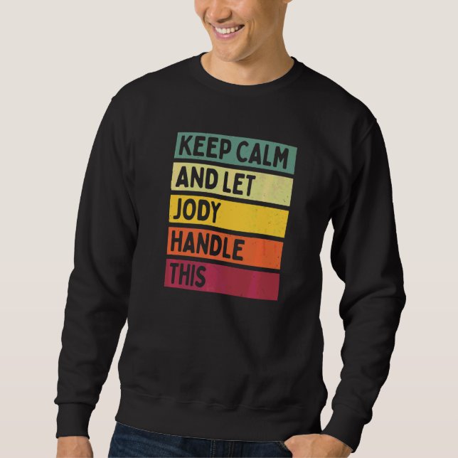Keep Calm And Let Jody Handle This  Quote Retro Sweatshirt (Front)