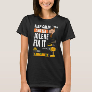 Keep Calm And Let Jolene Fix It Handyman Construct T-Shirt