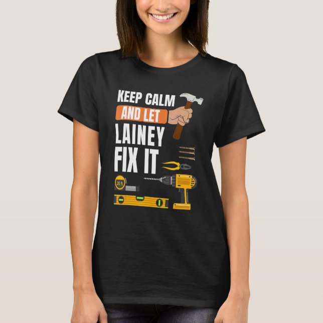 Keep Calm And Let Lainey Fix It Handyman Construct T-Shirt (Front)