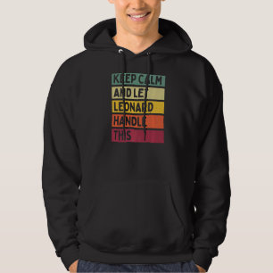 Keep Calm And Let Leonard Handle This Retro Quote Hoodie