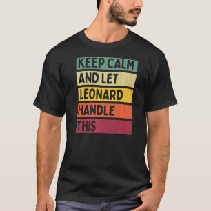 Keep Calm And Let Leonard Handle This Retro Quote T-Shirt