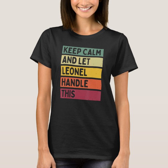 Keep Calm And Let Leonel Handle This  Retro Quote T-Shirt (Front)