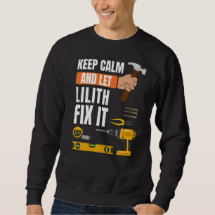 Keep Calm And Let Lilith Fix It Handyman Construct Sweatshirt