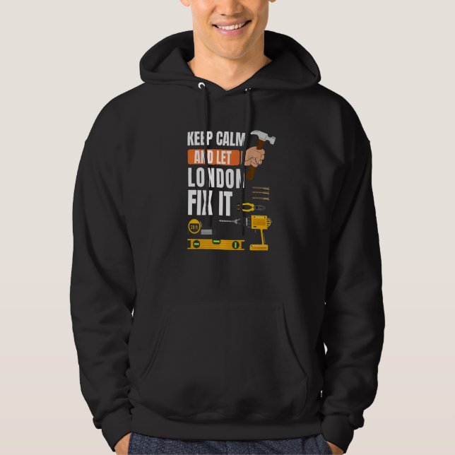 Keep Calm And Let London Fix It Handyman Construct Hoodie (Front)
