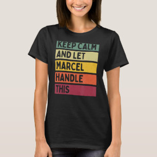 Keep Calm And Let Marcel Handle This Retro Quote T-Shirt