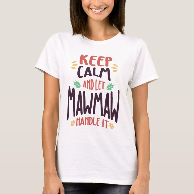Keep Calm and Let MawMaw Handle It | Mom & Grandma T-Shirt (Front)