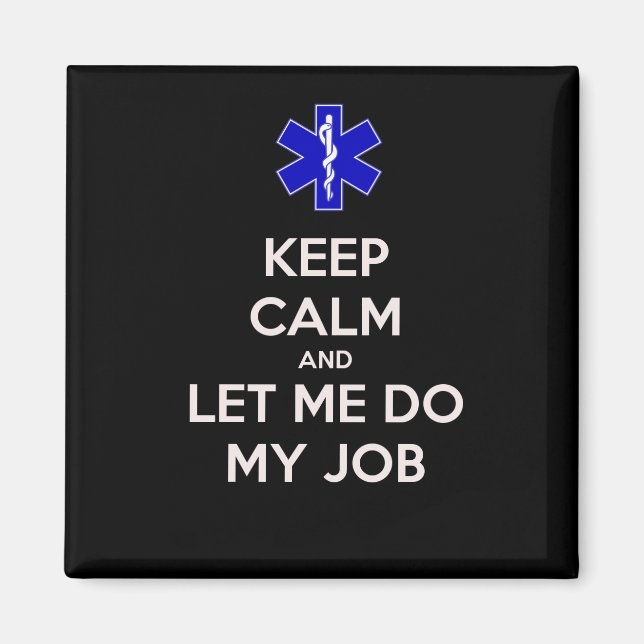 Keep calm and let me do my job (emt/paramedic) magnet (Front)