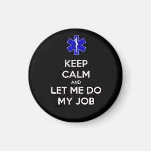 Keep calm and let me do my job (emt/paramedic) magnet