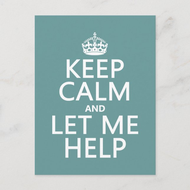 Keep Calm and Let Me Help (customizable colours) Postcard (Front)