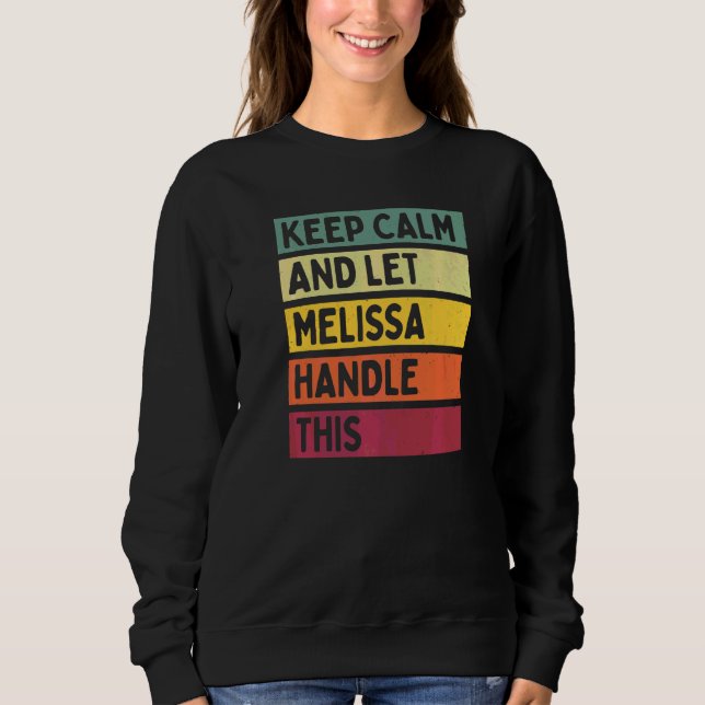 Keep Calm And Let Melissa Handle This  Quote Retro Sweatshirt (Front)