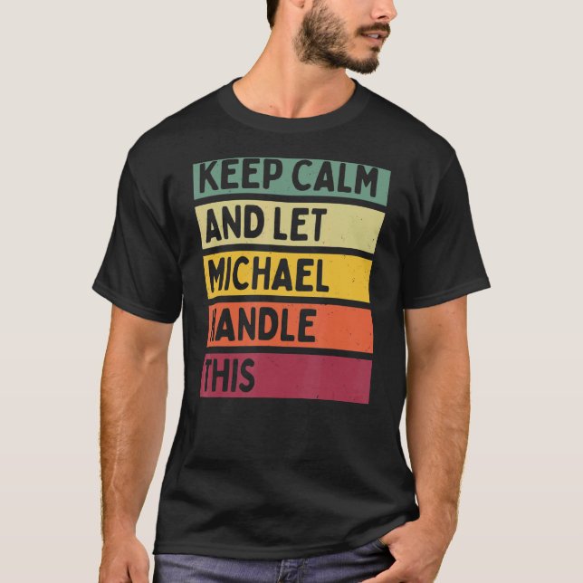 Keep Calm And Let Michael Handle This  Retro Quote T-Shirt (Front)